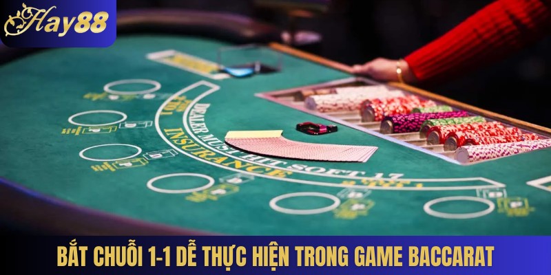 Bắt chuỗi 1-1 dễ thực hiện trong game Baccarat