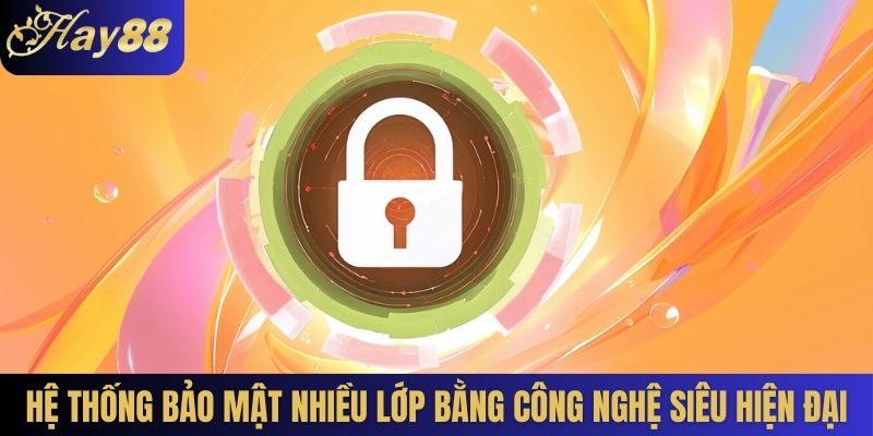 Hệ thống bảo mật nhiều lớp bằng công nghệ siêu hiện đại