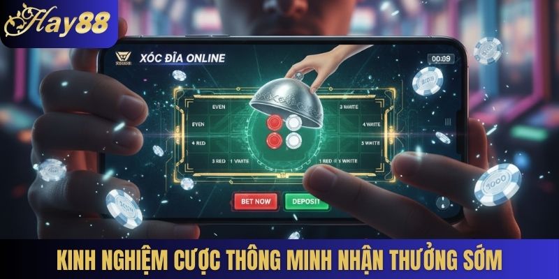 Kinh nghiệm cược thông minh nhận thưởng sớm