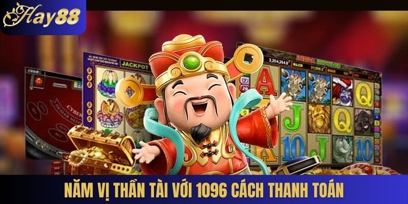 Năm vị thần tài với 1096 cách thanh toán