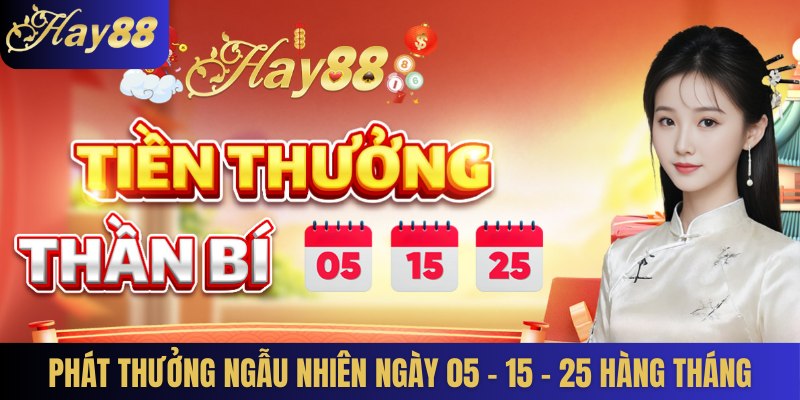 Phát thưởng ngẫu nhiên ngày 05 - 15 - 25 hàng tháng