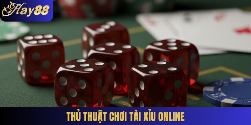Thủ thuật chơi Tài xỉu online